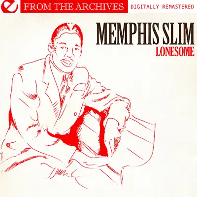 Lonesome - from the Archives (Digitally Remastered) (Re-mastered) - Memphis Slim Lonesome - from the Archives (Digitally Remastered) (Re-mastered) - Memphis Slim