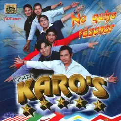 No Quise Razonar - Grupo Karos No Quise Razonar - Grupo Karos