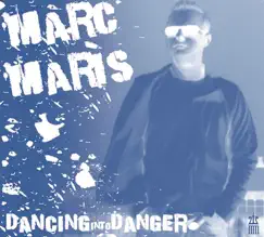 Dancing Into Danger - EP by Marc Maris album reviews, ratings, credits