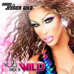 You Like It Wild (Ranny and Bryan Reyes Club Mix) Song Lyrics