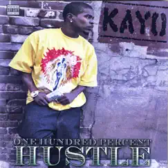 One Hundred Percent Hustle by Kayo album reviews, ratings, credits