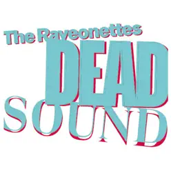 Dead Sound / Honey, I Never Had You - The Raveonettes