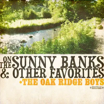 On the Sunny Banks & Other Favorites (Remastered) - The Oak Ridge Boys On the Sunny Banks & Other Favorites (Remastered) - The Oak Ridge Boys