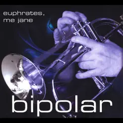 Euphrates, Me Jane - Bipolar Euphrates, Me Jane - Bipolar