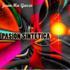 JuanMa Garzo - Pasión Sintética