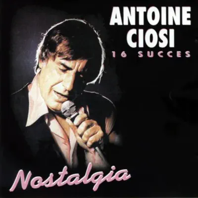 Nostalgia (16 succès) - Antoine Ciosi Nostalgia (16 succès) - Antoine Ciosi