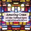 Amazing Grace and Other Traditional Hymns album lyrics, reviews, download