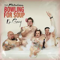 I'm Gay / Ride of a Lifetime - Single - Bowling For Soup