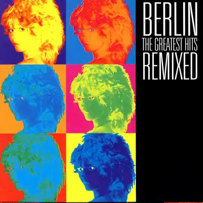 The Greatest Hits Remixed (Re-Recorded Versions) - Berlin