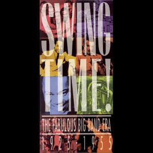 Swing Time! The Fabulous Big Band Era 1925-1955