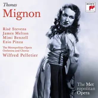 Thomas: Mignon (Metropolitan Opera) by Wilfrid Pelletier, Risë Stevens, Mimi Benzell, James Melton, Ezio Pinza & The Metropolitan Opera Orchestra album reviews, ratings, credits