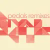 Pedals (Remixes) - EP album lyrics, reviews, download