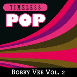 Timeless Pop: Bobby Vee Vol. 2 - Bobby Vee