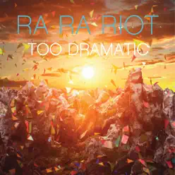 Too Dramatic - EP - Ra Ra Riot