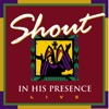 Shout In His Presence