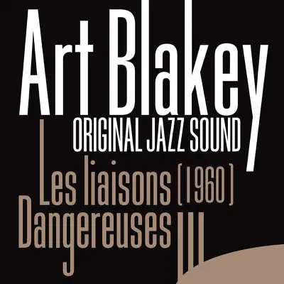 Original Jazz Sound: Les liaisons dangereuses (1960) - Art Blakey Original Jazz Sound: Les liaisons dangereuses (1960) - Art Blakey