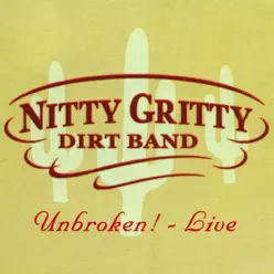 Unbroken! Live - Nitty Gritty Dirt Band