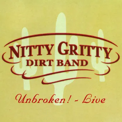 Unbroken! Live - Nitty Gritty Dirt Band