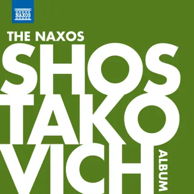 The Naxos Shostakovich Album - Royal Liverpool Philharmonic Orchestra The Naxos Shostakovich Album - Royal Liverpool Philharmonic Orchestra