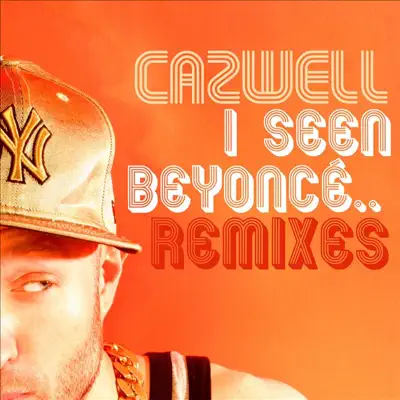 I Seen Beyonce… (feat. Jonny Makeup: the Remixes) - Cazwell I Seen Beyonce… (feat. Jonny Makeup: the Remixes) - Cazwell