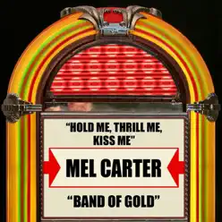 Hold Me, Thrill Me, Kiss Me / Band of Gold - Single - Mel Carter