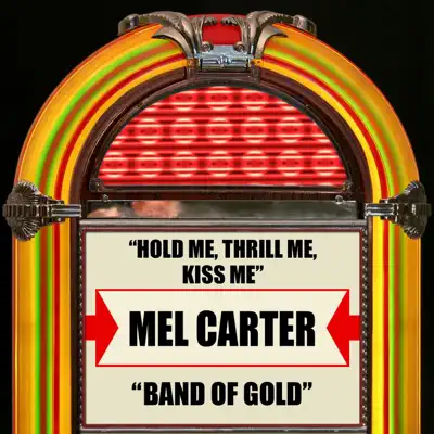 Hold Me, Thrill Me, Kiss Me / Band of Gold - Single - Mel Carter