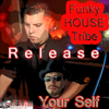 Release Your Self - EP - Funky House Tribe