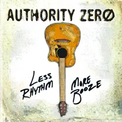Less Rhythm More Booze - Authority Zero