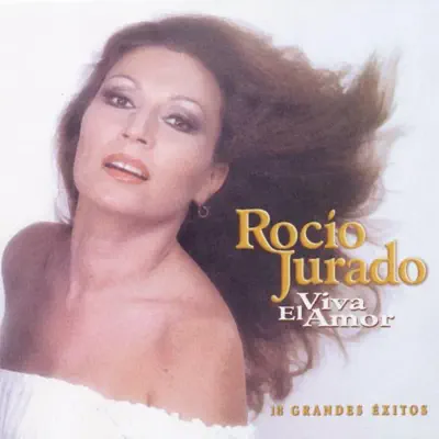 Los Grandes Exitos: Viva el Amor - Rocío Jurado