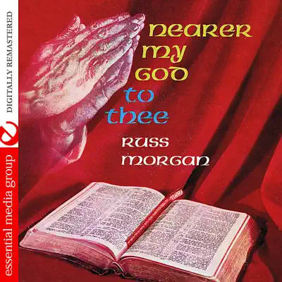 Nearer My God to Thee (Digitally Remastered) - Russ Morgan Nearer My God to Thee (Digitally Remastered) - Russ Morgan