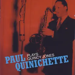 Paul Quinichette Plays Quincy Jones - Paul Quinichette Paul Quinichette Plays Quincy Jones - Paul Quinichette