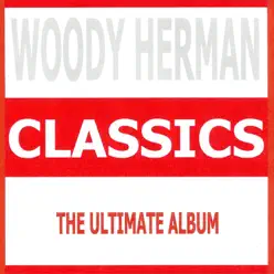 Classics (The Ultimate Album) - Woody Herman