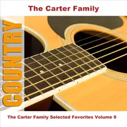 The Carter Family - Selected Favorites, Volume 9 - The Carter Family