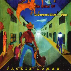 The Ballad of Liverpool Slim... Plus - Jackie Lomax