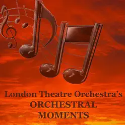 Orchestral Moments - London Theatre Orchestra Orchestral Moments - London Theatre Orchestra