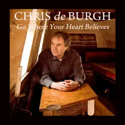 Go Where Your Heart Believes - Single - Chris de Burgh