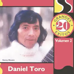20 Grandes Exitos: Daniel Toro, Vol. 2 - Daniel Toro 20 Grandes Exitos: Daniel Toro, Vol. 2 - Daniel Toro