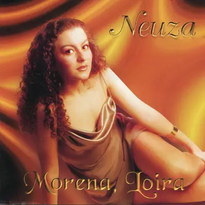 Morena, Loira - Neuza Morena, Loira - Neuza