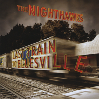 The Nighthawks - Last Train to Bluesville artwork