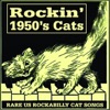 Rockin' 1950s Cats - Rare U.S. Rockabilly Cat Songs