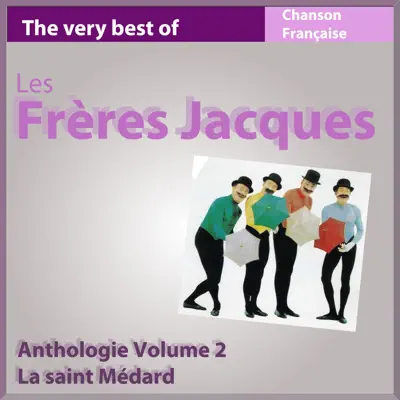 The Very Best of Les frères Jacques - Anthologie, vol. 2 : La Saint Médard - Les Frères Jacques