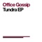 Tundra - Office Gossip lyrics