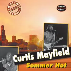 Sommer Hot - Curtis Mayfield Sommer Hot - Curtis Mayfield