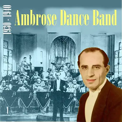Ambrose Dance Band (1930-1940), Vol. 1 - Bert Ambrose & His Orchestra