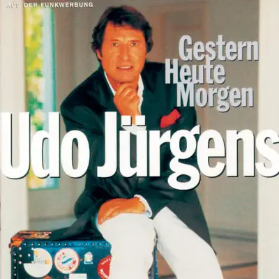 Gestern - Heute - Morgen - Udo Jürgens Gestern - Heute - Morgen - Udo Jürgens