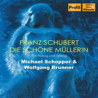 Schubert, F.: Schone Mullerin (Die) by Michael Schopper & Wolfgang Brunner album reviews, ratings, credits