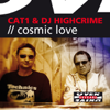 Cosmic Love - EP - Cat 1 & DJ Highcrime