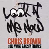 Look At Me Now (feat. Lil Wayne & Busta Rhymes) by Chris Brown