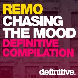 Chasing the Mood - Remo's Definitive Compilation - Remo Chasing the Mood - Remo's Definitive Compilation - Remo