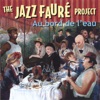 The Jazz Fauré Project: Au Bord de L'eau